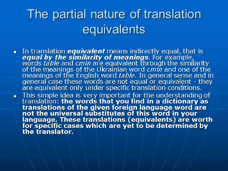 The partial nature of translation equivalents  In translation equivalent means indirectly equal, that